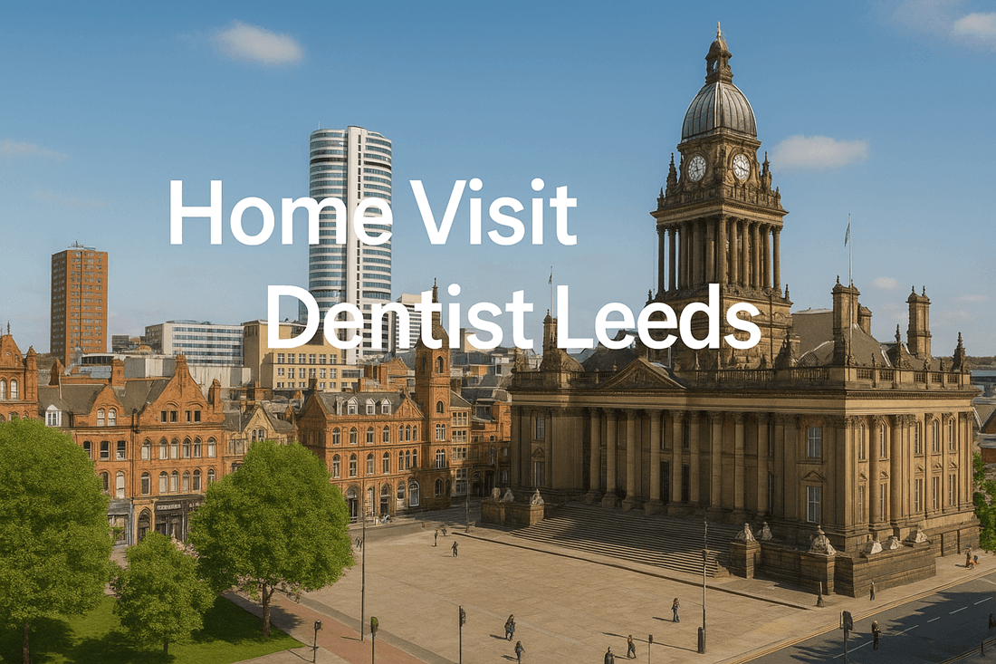 Home Visit Dentist Leeds - Dentists in knowsthorpe